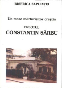 Un mare mărturisitor creștin. Preotul Constantin Sârbu