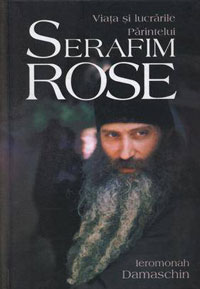 Viata si lucrarile Parintelui Serafim Rose